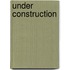 Under construction