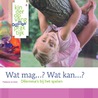 Wat mag...? Wat kan...? door Marianne de Valck
