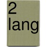 2 Lang by R. de Jonge