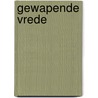 Gewapende Vrede by M. Bulte