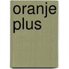 Oranje plus by Unknown