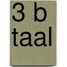 3 B Taal door Onbekend