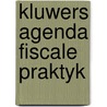 Kluwers agenda fiscale praktyk door Onbekend