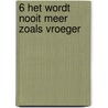 6 Het wordt nooit meer zoals vroeger door Onbekend