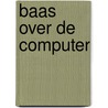 Baas over de computer door P. Bergervoet
