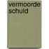 Vermoorde schuld