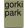 Gorki park by M.C. Smith