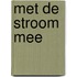 Met de stroom mee