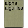 Alpha aiguilles door Onbekend