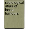 Radiological atlas of bone tumours by Unknown