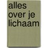 Alles over je lichaam