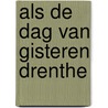 Als de dag van gisteren drenthe by Unknown