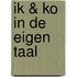 Ik & Ko in de eigen taal