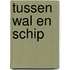 Tussen wal en schip