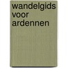 Wandelgids voor Ardennen door M. Pelgrim
