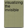 Visualizing the Invisible door Onbekend