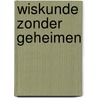 Wiskunde zonder geheimen by Unknown