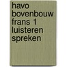 Havo bovenbouw Frans 1 luisteren spreken door Marja Knop