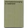 Informatieverzorging in nederland by Unknown