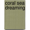 Coral sea dreaming by Unknown