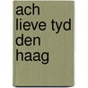 Ach lieve tyd den haag by Unknown