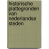 Historische plattegronden van nederlandse steden door R. Deelen