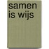 Samen is Wijs
