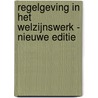 Regelgeving in het welzijnswerk - Nieuwe editie door Mieke Vogels