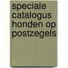 Speciale catalogus honden op postzegels door Onbekend