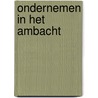 Ondernemen in het ambacht door J.P.J. De Jong