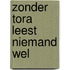 Zonder Tora leest niemand wel