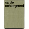 Op de achtergrond door M. Kuyper