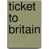 Ticket to britain door Onbekend