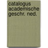 Catalogus academische geschr. ned. door Onbekend