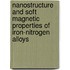 Nanostructure and soft magnetic properties of iron-nitrogen alloys