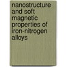 Nanostructure and soft magnetic properties of iron-nitrogen alloys by Unknown