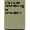 Missie en ontwikkeling in oost-afrika by Unknown