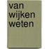 Van Wijken Weten