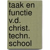 Taak en functie v.d. christ. techn. school door Onbekend