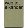 Weg tot elkander by Trygve Gulbranssen