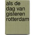 Als de dag van gisteren rotterdam