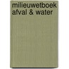 Milieuwetboek afval & water door Onbekend