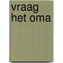 Vraag het oma