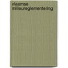 Vlaamse Milieureglementering by Unknown