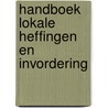 Handboek lokale heffingen en invordering door W.J. Hendriks