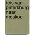 Reis van Petersburg naar Moskou