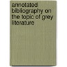 Annotated bibliography on the topic of grey literature door Onbekend