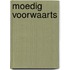 Moedig Voorwaarts