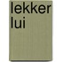 Lekker lui