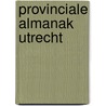 Provinciale almanak utrecht door Onbekend